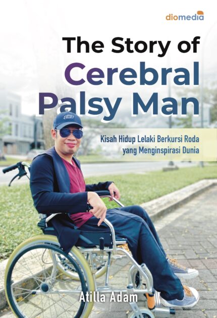 The Story of Cerebral Palsy Man Kisah Hidup Lelaki Berkursi Roda yang Menginspirasi Dunia
