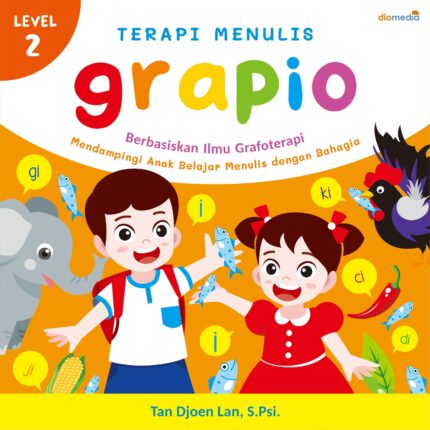 Terapi Menulis Grapio Level 2 Berbasiskan Ilmu Grafoterapi Mendampingi Anak Belajar Menulis dengan Bahagia