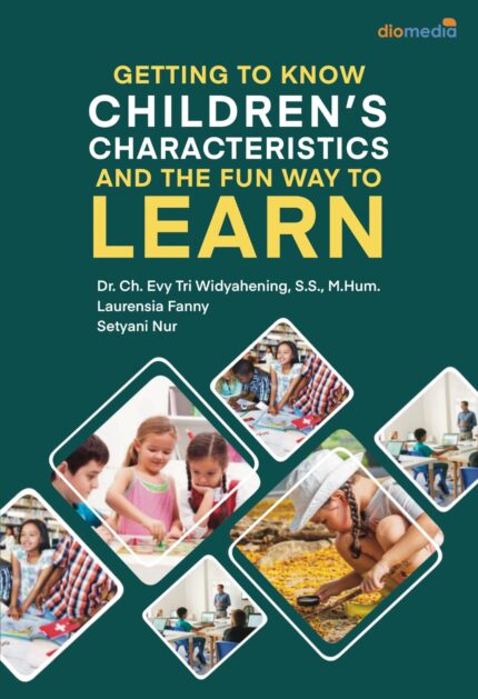 GETTING TO KNOW CHILDREN'S CHARACTERISTICS AND THE FUN WAY TO LEARN