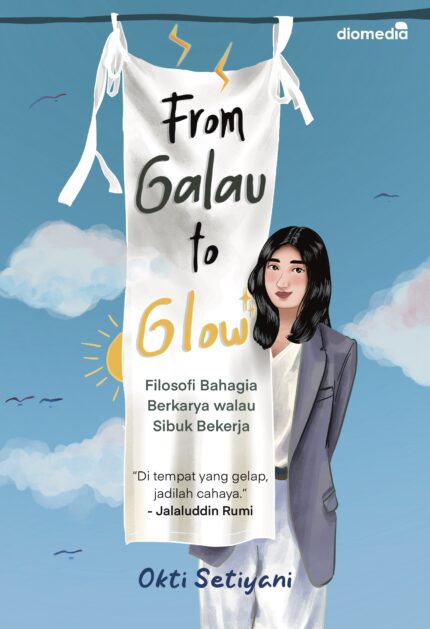 From Galau to Glow  Filosofi Bahagia Berkarya walau Sibuk Bekerja